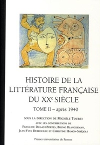 Michèle Touret - Histoire de la littérature française du XXe siècle - Tome 2, après 1940.