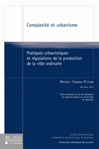 Michèle Tranda-Pittion - Complexité et urbanisme - Pratiques urbanistiques et régulations de la production de la ville ordinaire.