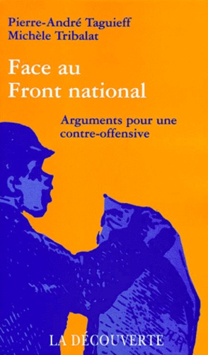 Michèle Tribalat et Pierre-André Taguieff - Face Au Front National. Arguments Pour Une Contre-Offensive.