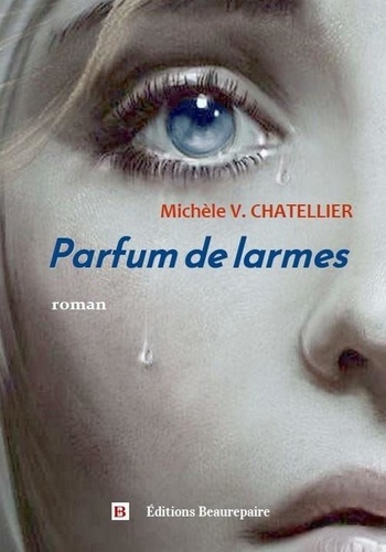 Michèle V. Chatellier - Parfum de larmes.