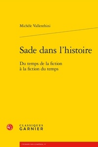 Michèle Vallenthini - Sade dans l'histoire - Du temps de la fiction à la fiction du temps.