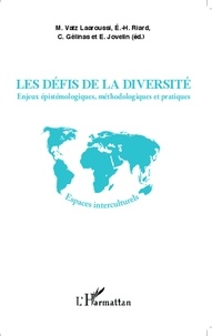 Michèle Vatz Laaroussi et Emile-Henri Riard - Les défis de la diversité - Enjeux épistémologiques, méthodologiques et pratiques.