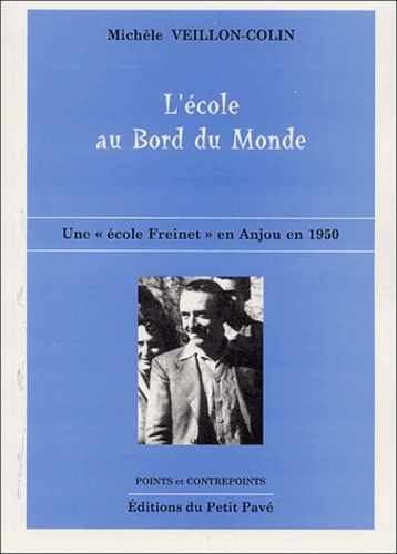 Michèle Veillon-Colin - L'école au Bord du Monde - Une "école Freinet" en Anjou en 1950.