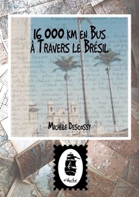 Michèle Velghe-Descossy - 16 000 km en Autobus à Travers le Brésil - Lettres du Brésil.