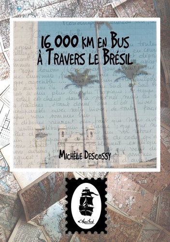 16 000 km en Autobus à Travers le Brésil. Lettres du Brésil