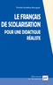 Michèle Verdelhan-Bourgade - Le Francais De Scolarisation. Pour Une Didactique Realiste.