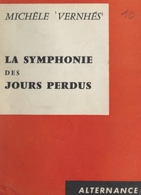 Michèle Vernhés - La symphonie des jours perdus.