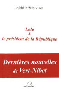 Michèle Vert-Nibet - Lola & le président de la République.