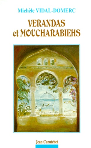 Michèle Vidal-Domerc - Verandas Et Moucharabiehs.