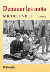 Michèle Vilet - Dénouer les mots.