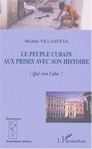 Michèle Villanueva - Le peuple cubain aux prises avec son histoire - Qué viva Cuba !.