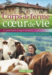 Michèle Villemur - Corps de ferme, coeur de vie - 21 portraits d'agriculteurs, leur région, leur ferme, leur passion.