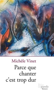 Michèle Vinet - Parce que chanter c est trop dur.
