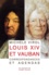 Louis XIV et Vauban. Correspondances et agendas