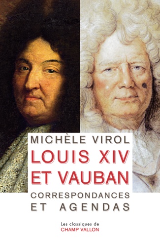 Louis XIV et Vauban. Correspondances et agendas