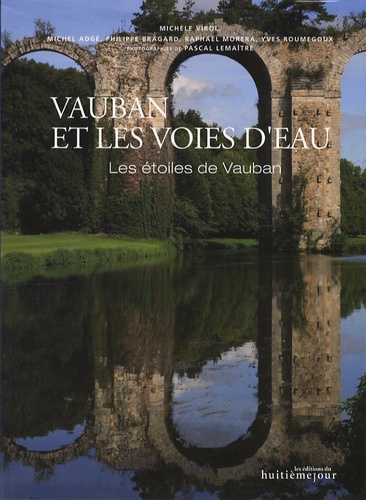 Michèle Virol et Michel Adgé - Vauban et les voies d'eau - Les étoiles de Vauban.
