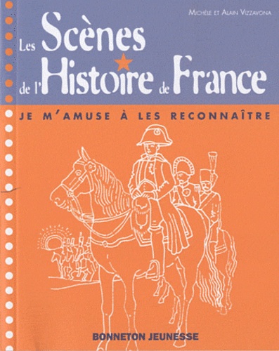 Michèle Vizzavona et Alain Vizzavona - Les scènes de l'histoire de France - Je m'amuse à les reconnaître.