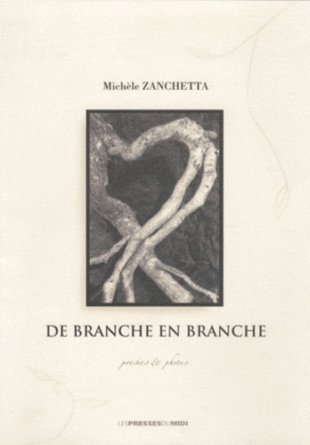 Michèle Zanchetta - De branche en branche - Photos-poésies.