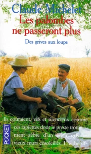 Des Grives Aux Loups Tome 2 : Les Palombes Ne Passeront Plus