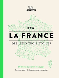 Ebooks gratuits pdf à télécharger La France des lieux trois étoiles  - 250 lieux qui valent le voyage et comment faire de chacun une expérience unique (French Edition) 9782067238206 PDB PDF par Michelin