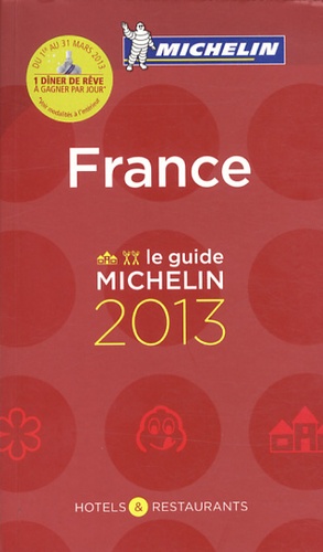 Le Guide Michelin France. Hôtels & Restaurants  Edition 2013