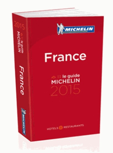 Le Guide Michelin France. Hôtels & Restaurants  Edition 2015
