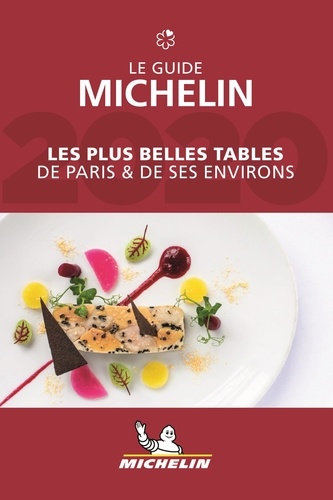 Les plus belles tables de Paris et de ses environs. Le guide Michelin  Edition 2020