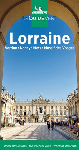 Lorraine. Verdun, Metz, Nancy, massif des Vosges  Edition 2021