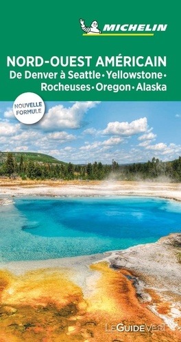 Nord-Ouest américain. De Denver à Seattle, Yellowstone, Rocheuses, Oregon, Alaska  Edition 2019