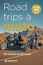  Michelin - Road-trips à moto - 52 virées en France.