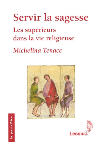 Michelina Tenace - Servir la sagesse - Les supérieurs dans la vie religieuse.