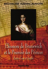 Micheline Azema-Audoin - Eléonore de Brunswick et le pouvoir des princes.