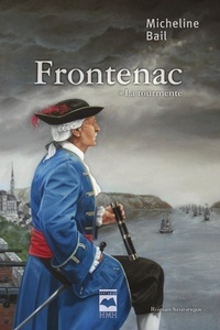 Micheline Bail - Frontenac - Tome 1 : La Tourmente.
