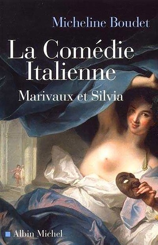 La Comédie italienne. Marivaux et Silvia