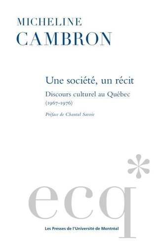 Une société, un récit. Discours culturel au Québec (1967-1976)