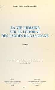 Micheline Cassou-Mounat - La vie humaine sur le littoral des Landes de Gascogne (2) - Thèse présentée devant l'Université de Bordeaux III, le 21 mars 1975.