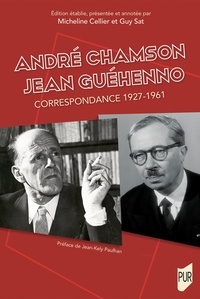 Micheline Cellier et Guy Sat - André Chamson - Jean Guéhenno - Correspondance 1927-1961.