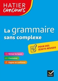 Micheline Cellier et Roland Charnay - Hatier concours - La grammaire sans complexe - Remise à niveau en grammaire pour réussir les concours de la fonction publique.