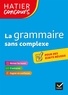 Micheline Cellier et Roland Charnay - Hatier concours - La grammaire sans complexe - Remise à niveau en grammaire pour réussir les concours de la fonction publique.
