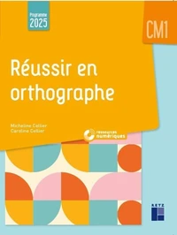 Réussir en orthographe CM1 - Programmes 2025 - + ressources numériques