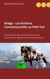 Micheline Chaoul - Bridge - les enchères conventionnelles au petit trot - Présentation des conventions les plus courantes du système d'enchères français.