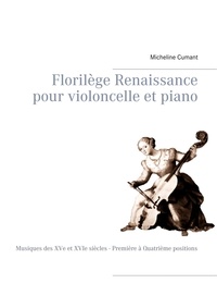 Micheline Cumant - Florilège Renaissance pour violoncelle et piano.