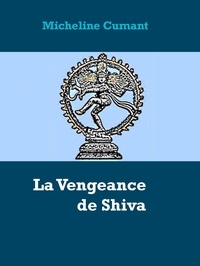 Micheline Cumant - La Vengeance de Shiva.
