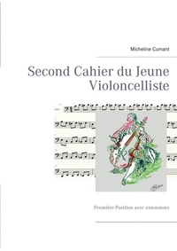 Micheline Cumant - Second cahier du jeune violoncelliste - Première Position avec extensions.