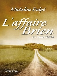 Micheline Dalpé - L'affaire Brien - 23 mars 1834.