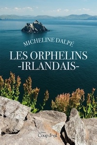 Micheline Dalpé - Les orphelins irlandais.