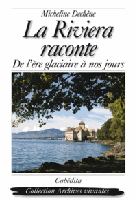 La Riviera raconte, de l'ère glacière à nos jours
