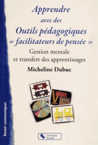 Micheline Dubuc - Apprendre avec des outils pédagogiques "facilitateurs de pensée" - Gestion mentale et transfert des apprentissages.