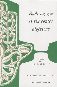 Micheline Galley - Badr az-zîn et six contes algériens.