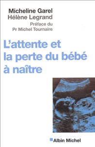 Micheline Garel et Hélène Legrand - L'attente et la perte du bébé à naître.